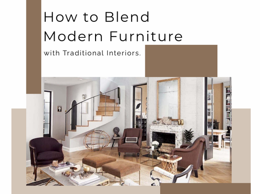 How to Blend Modern Furniture with Traditional Interiors | Interior Tips