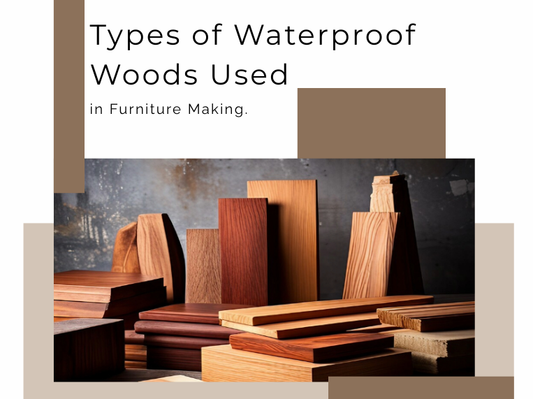Types of Waterproof Woods Used in Furniture Making | Durable Wood Options